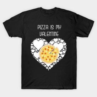 Pizza Is My Valentine T-shirt Pizza Lover Gift Valentine's T-Shirt